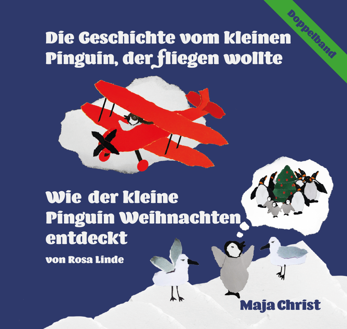 Doppelband: Die Geschichte vom kleinen Pinguin, der fliegen wollte & Wie der kleine Pinguin Weihnachten entdeckt