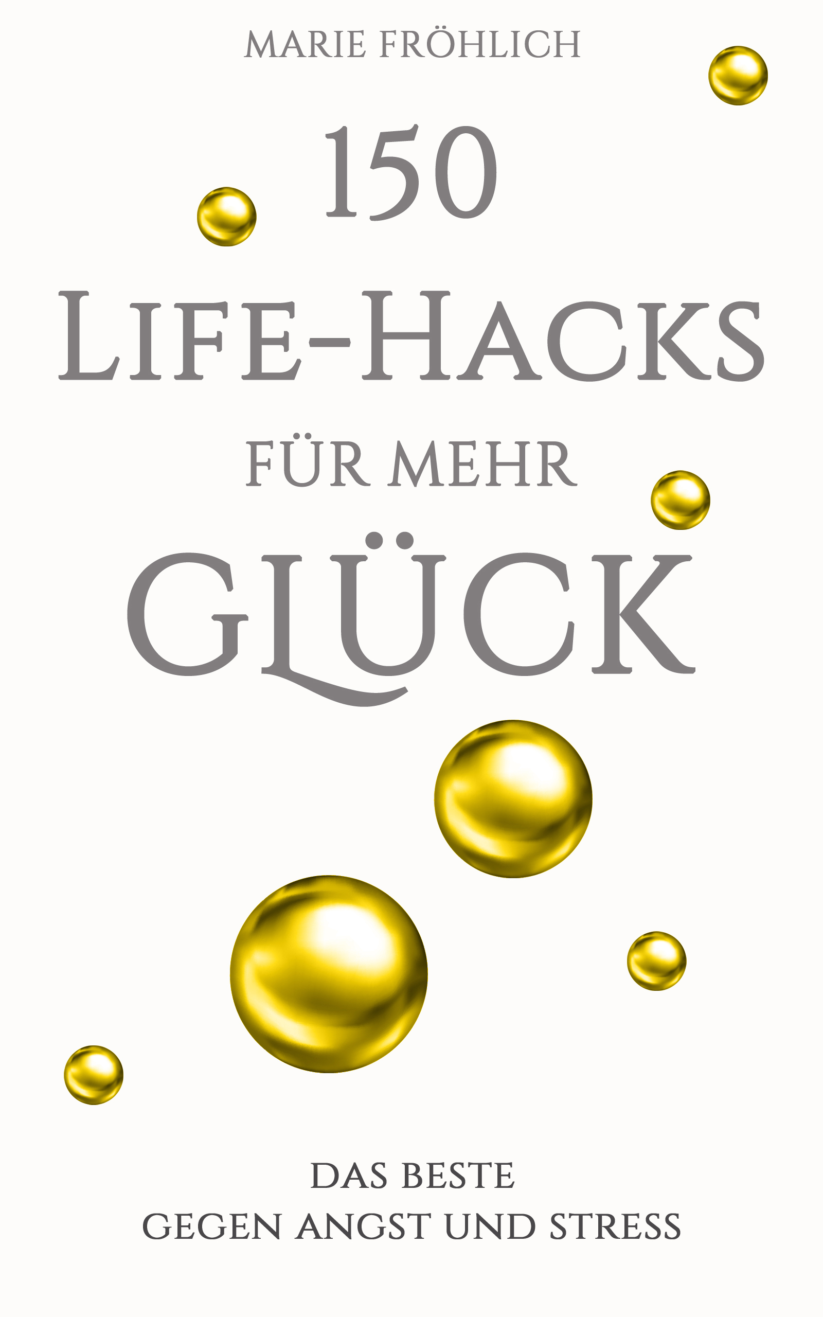 150 Life-Hacks für mehr Glück