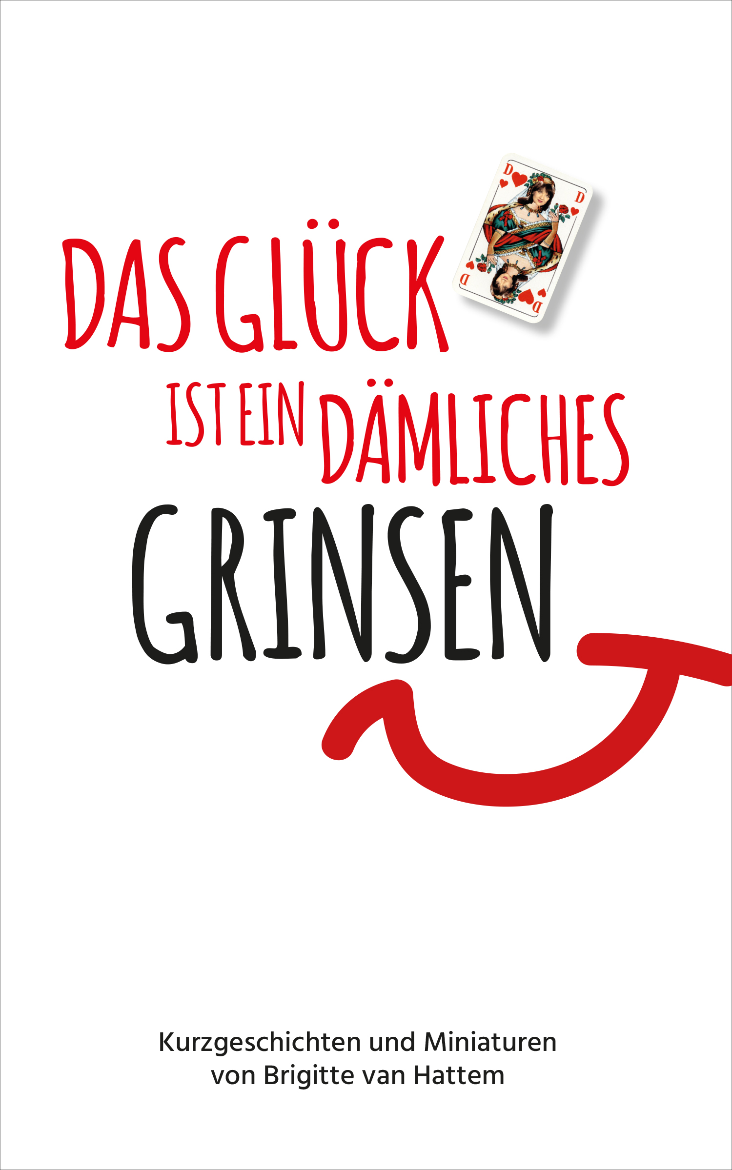 Das Glück ist ein dämliches Grinsen