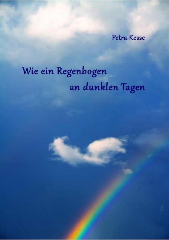 Wie ein Regenbogen an dunklen Tagen