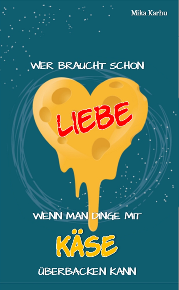 Wer braucht schon Liebe, wenn man Dinge mit Käse überbacken kann