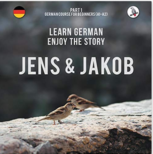 Jens und Jakob. Learn German. Enjoy the Story. Part 1 ‒ German Course for Beginners