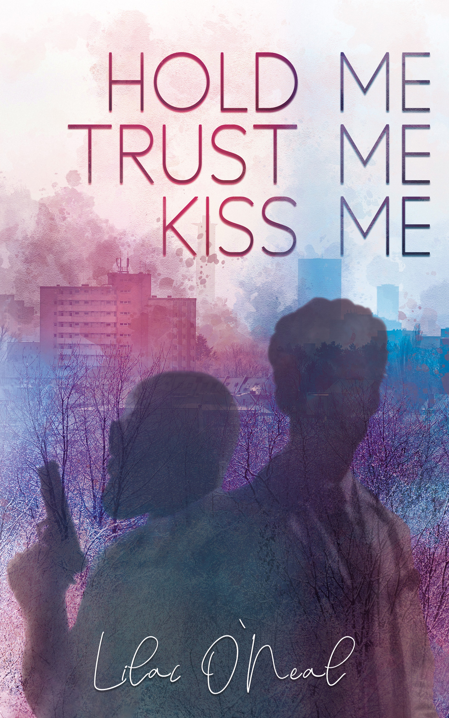 Hold me, trust me, kiss me