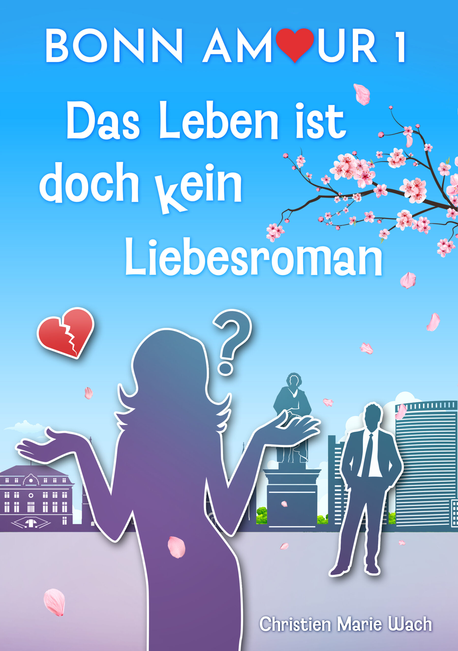 BonnAmour 1 – Das Leben ist doch kein Liebesroman