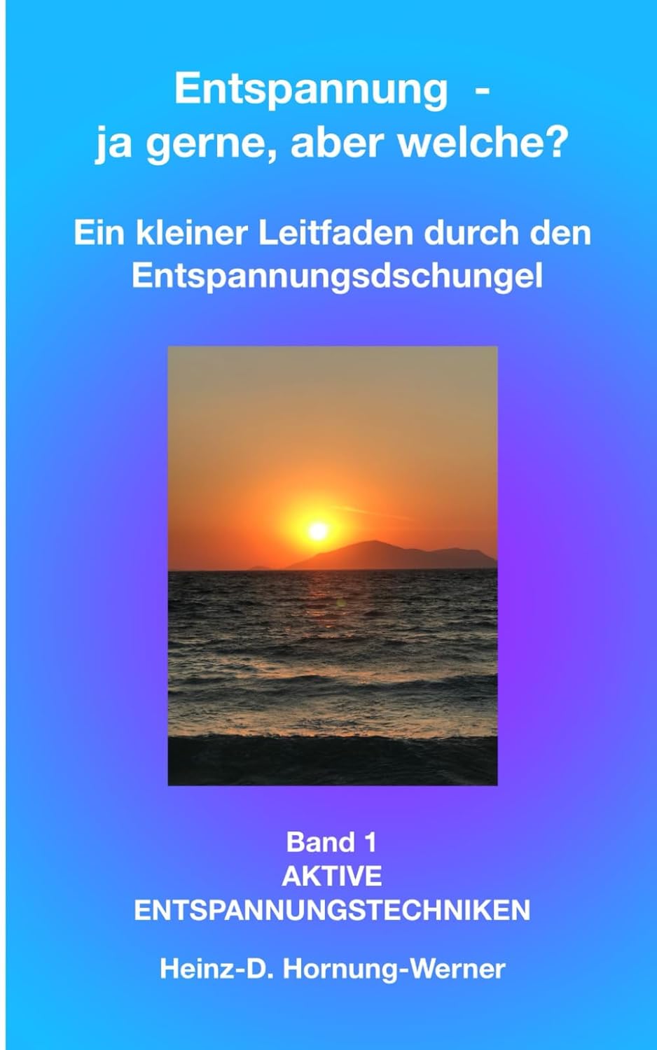 Entspannung – ja, aber welche? Kleiner Ratgeber durch den Entspannungsdschungel