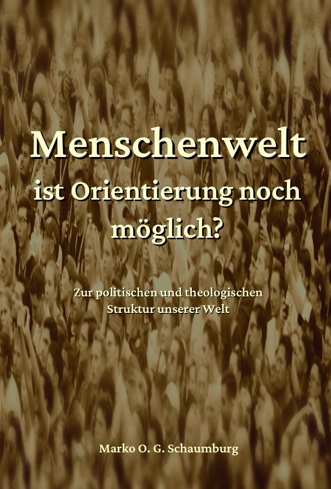 Menschenwelt – ist Orientierung noch möglich?
