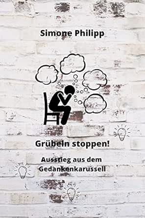 Grübeln stoppen! Ausstieg aus dem Gedankenkarussell