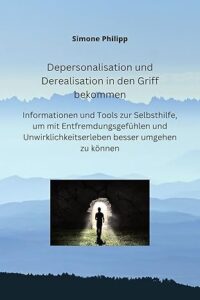 Depersonalisation und Derealisation in den Griff bekommen Profilbild