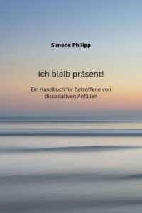 Ich bleib präsent! Ein Handbuch für Betroffene von dissoziativen Anfällen Profilbild