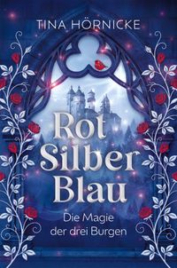 RotSilberBlau – Die Magie der drei Burgen