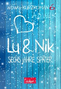 Lu & Nik. Sechs Jahre später